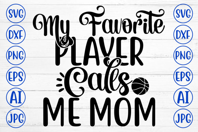 My Favorite Player Calls Me Mom SVG