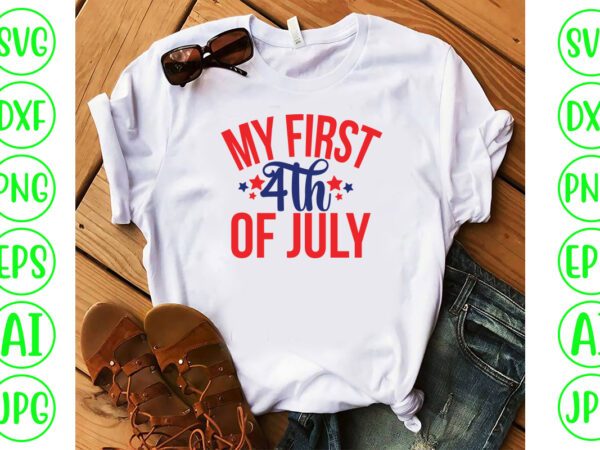 My first 4th of july svg cut file t shirt designs for sale