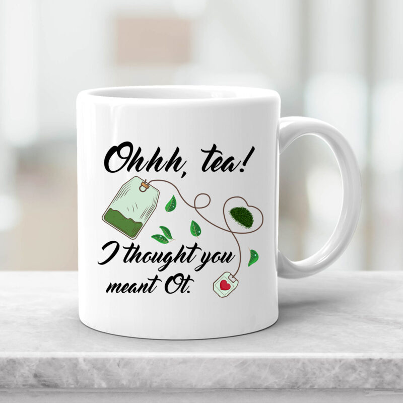 Oh, Tea I Thought You Meant OT Occupational Therapist, Occupational Therapy Mug PNG Files, OT Gifts, OT Mug Design, OT Puns, Tea Lovers PNG, Digital Download NC 1502