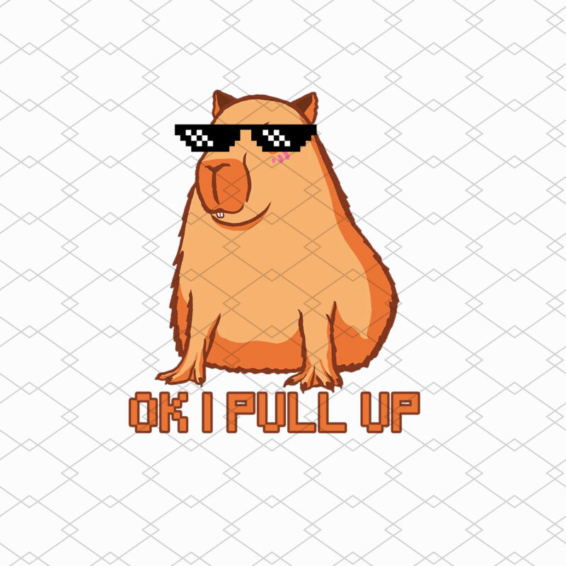 Ok I Pull Up Capybara Funny Ganngster Funny Cute Capybara Lovers Cavy Capy NL 0102