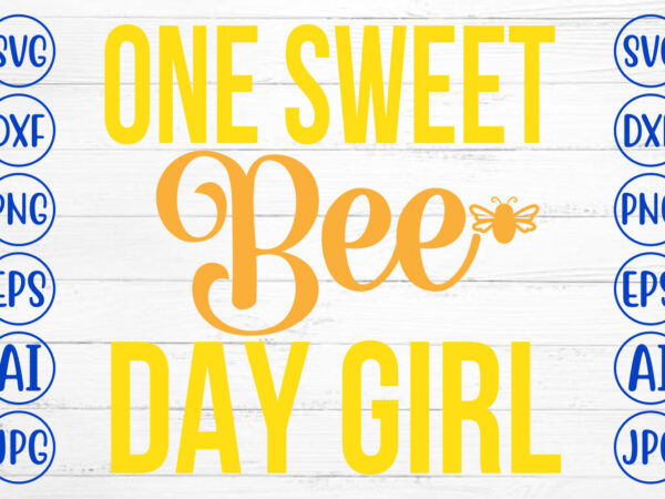 One sweet bee day girl svg cut file t shirt design online