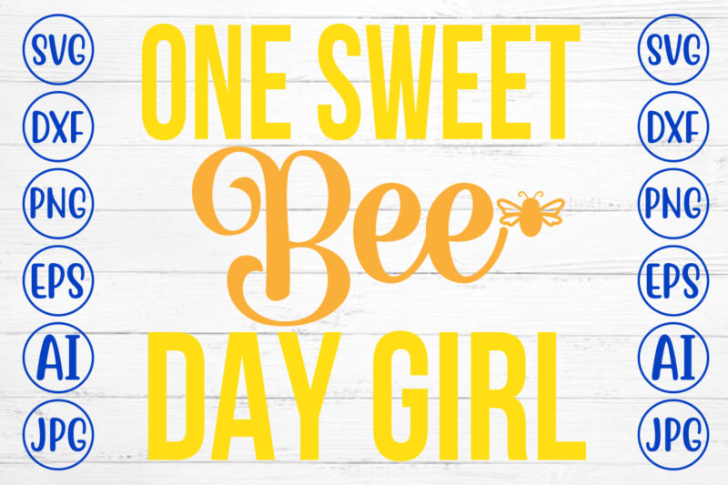 One Sweet Bee Day Girl SVG Cut File