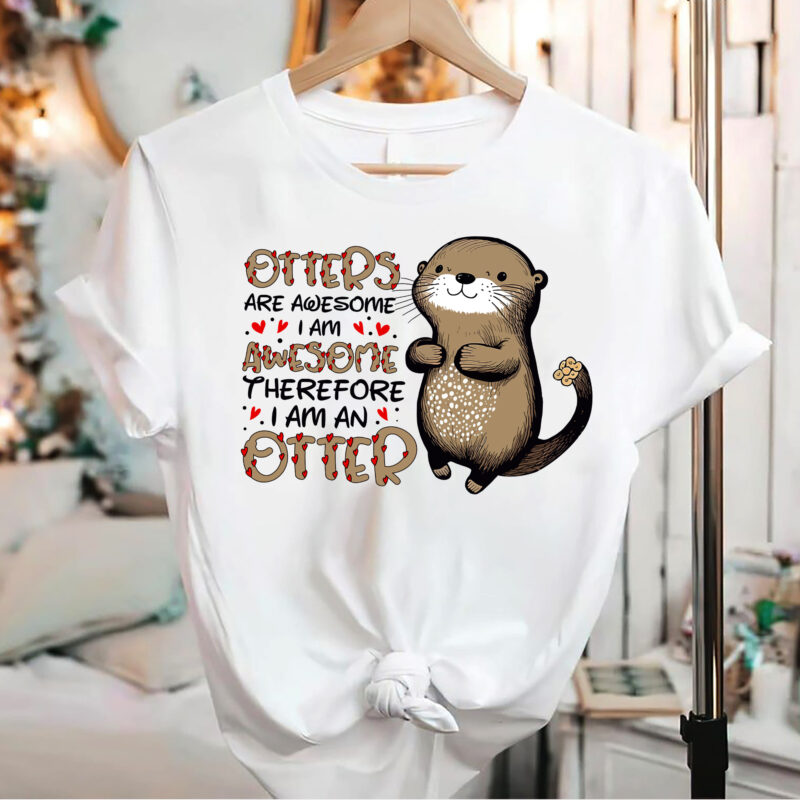 Otters Are Awesome I_m Awesome Therefore I Am An Otter NC 0702