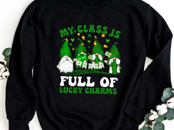 Patrick_s day my class is full of lucky charm cute teacher t-shirt design png file pc