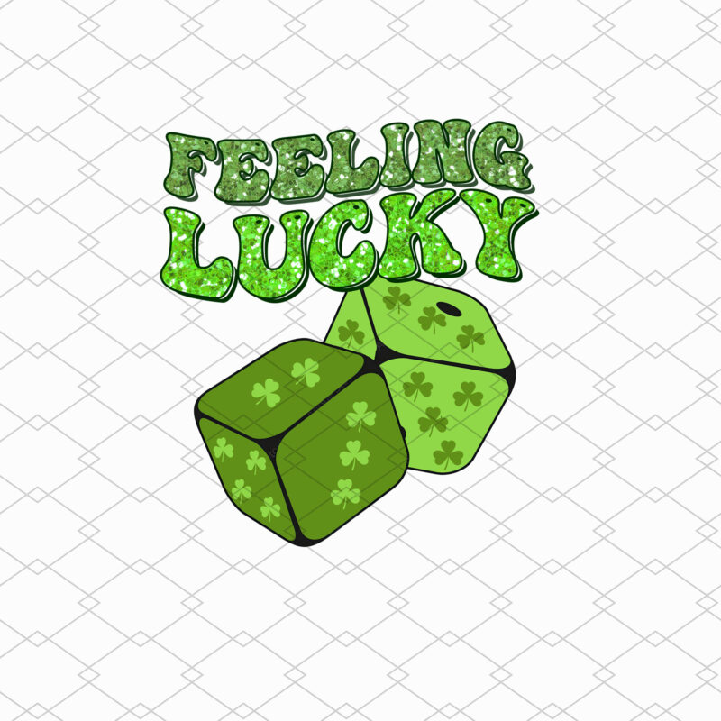 Patrick_s Day Sublimation Png Feeling Lucky Shamrock Dice T-Shirt Design, Gamble Gambling Lovers, St Patrick_ Day Paddy_s Day PNG NL 0402