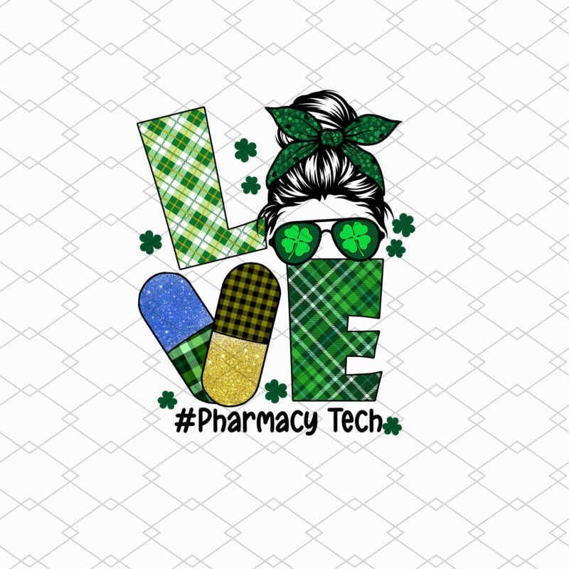 Pharmacy Tech St Patrick_s Day Love Tech Life Messy Bun NL 1702