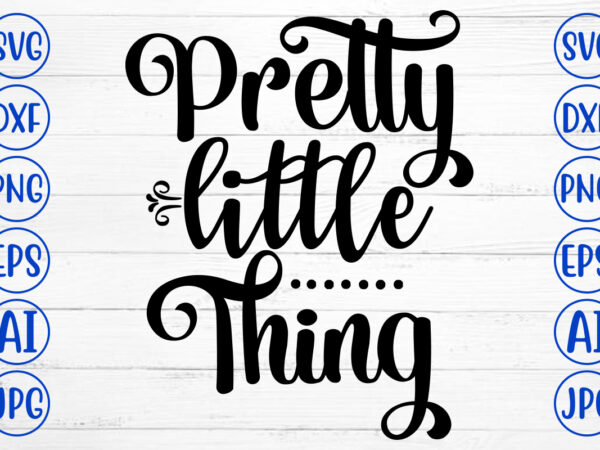 Pretty little thing svg t shirt illustration