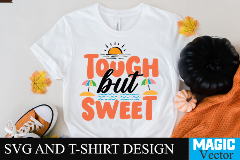 Tough but Sweet 22SVG T-shirt Design,design bundles,summer bundle,summer svg,svg bundles,summer crafts,font bundles,summer vacation,summer craft ideas,design bundles for silhouette,mega bundle,summer,design bundles for cricut,summer cut files,quote bundle,summer craft,vinyl bundles,beach svg bundle,summer drawings,hello