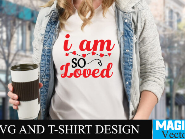 Iam so loved t-shirt design,love sublimation design, love sublimation png , retro valentines svg bundle, retro valentine designs svg, valentine shirts svg, cute valentines svg, heart shirt svg, love, cut