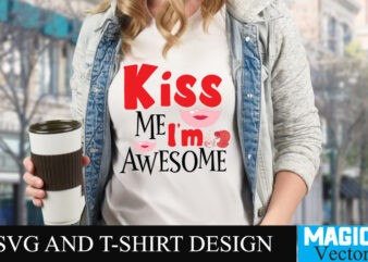Kiss Me I’m Awesome3 T-shirt Design,LOVE Sublimation Design, LOVE Sublimation PNG , Retro Valentines SVG Bundle, Retro Valentine Designs svg, Valentine Shirts svg, Cute Valentines svg, Heart Shirt svg, Love,