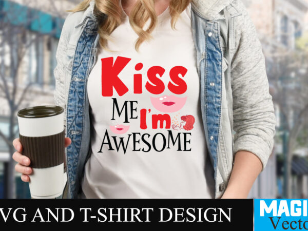 Kiss me i’m awesome3 t-shirt design,love sublimation design, love sublimation png , retro valentines svg bundle, retro valentine designs svg, valentine shirts svg, cute valentines svg, heart shirt svg, love,