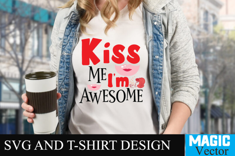 Kiss Me I'm Awesome3 T-shirt Design,LOVE Sublimation Design, LOVE Sublimation PNG , Retro Valentines SVG Bundle, Retro Valentine Designs svg, Valentine Shirts svg, Cute Valentines svg, Heart Shirt svg, Love,