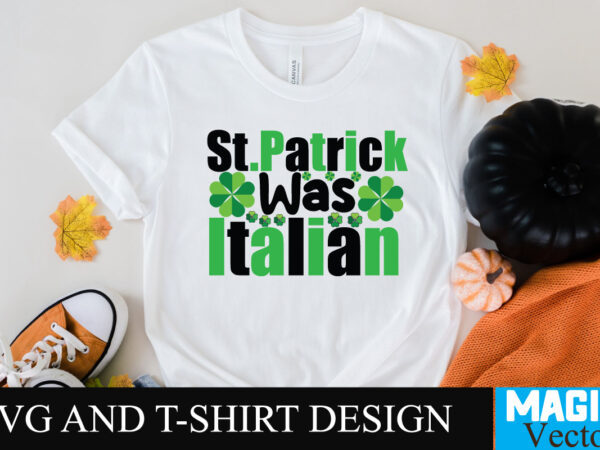 St.patrick was italian t-shirt design,t-shirt design svg cut file,t-shirt design,t shirt design,t shirt design tutorial,t-shirt design tutorial,t-shirt design in illustrator,tshirt design,t shirt design illustrator,illustrator tshirt design,tshirt design tutorial,how to design