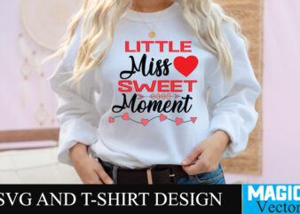 Little miss sweet Moment T-shirt Design,LOVE Sublimation Design, LOVE Sublimation PNG , Retro Valentines SVG Bundle, Retro Valentine Designs svg, Valentine Shirts svg, Cute Valentines svg, Heart Shirt svg, Love,
