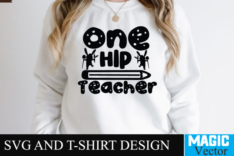 One Hip Teacher SVG T-shirt Design,Happy Easter Day Sign SVG,Easter Bundle SVG PNG, Easter Farmhouse Svg Bundle, Happy Easter Svg, Easter Svg, Easter Farmhouse Decor, Hello Spring Svg, Cottontail Svg