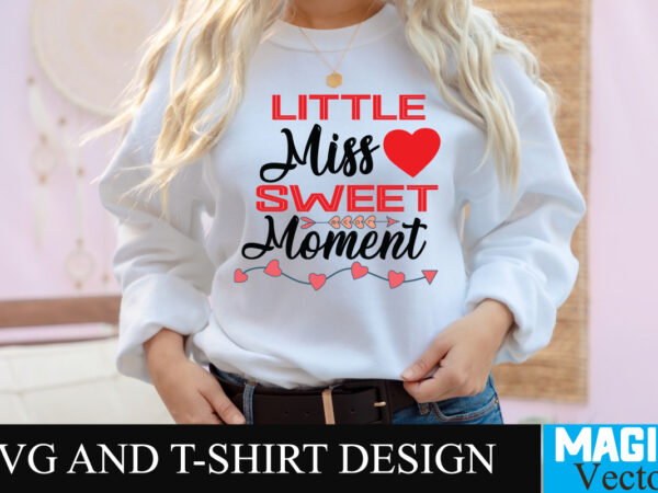 Little miss sweet moment t-shirt design,love sublimation design, love sublimation png , retro valentines svg bundle, retro valentine designs svg, valentine shirts svg, cute valentines svg, heart shirt svg, love,