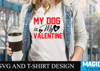 My Dog is My Valentine T-shirt Design,LOVE Sublimation Design, LOVE Sublimation PNG , Retro Valentines SVG Bundle, Retro Valentine Designs svg, Valentine Shirts svg, Cute Valentines svg, Heart Shirt svg,