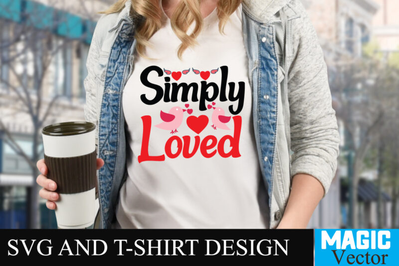 Simply Loved T-shirt Design,LOVE Sublimation Design, LOVE Sublimation PNG , Retro Valentines SVG Bundle, Retro Valentine Designs svg, Valentine Shirts svg, Cute Valentines svg, Heart Shirt svg, Love, Cut File