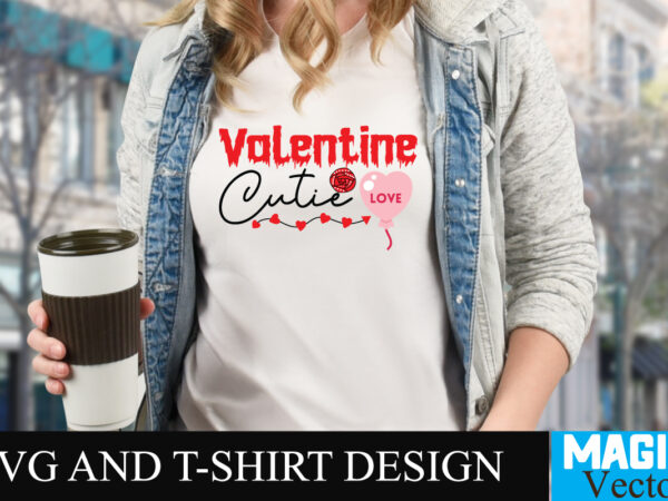 Valentine cutie t-shirt design,love sublimation design, love sublimation png , retro valentines svg bundle, retro valentine designs svg, valentine shirts svg, cute valentines svg, heart shirt svg, love, cut file