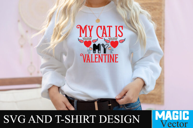 My cat is my Valentine T-shirt Design,LOVE Sublimation Design, LOVE Sublimation PNG , Retro Valentines SVG Bundle, Retro Valentine Designs svg, Valentine Shirts svg, Cute Valentines svg, Heart Shirt svg,