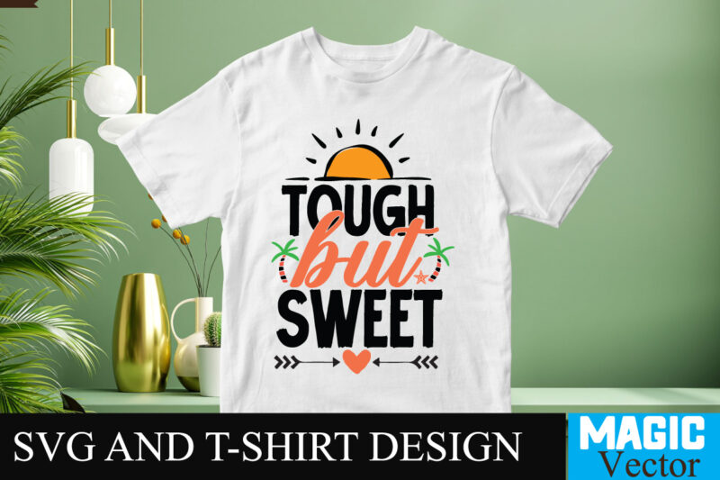 Tough but Sweet 11 SVG T-shirt Design,design bundles,summer bundle,summer svg,svg bundles,summer crafts,font bundles,summer vacation,summer craft ideas,design bundles for silhouette,mega bundle,summer,design bundles for cricut,summer cut files,quote bundle,summer craft,vinyl bundles,beach svg bundle,summer