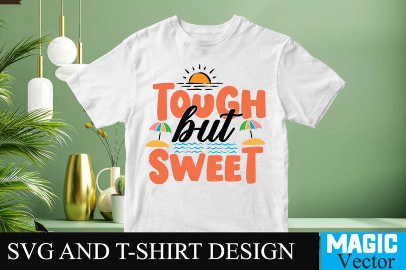 Tough but Sweet 22SVG T-shirt Design,design bundles,summer bundle,summer svg,svg bundles,summer crafts,font bundles,summer vacation,summer craft ideas,design bundles for silhouette,mega bundle,summer,design bundles for cricut,summer cut files,quote bundle,summer craft,vinyl bundles,beach svg bundle,summer drawings,hello