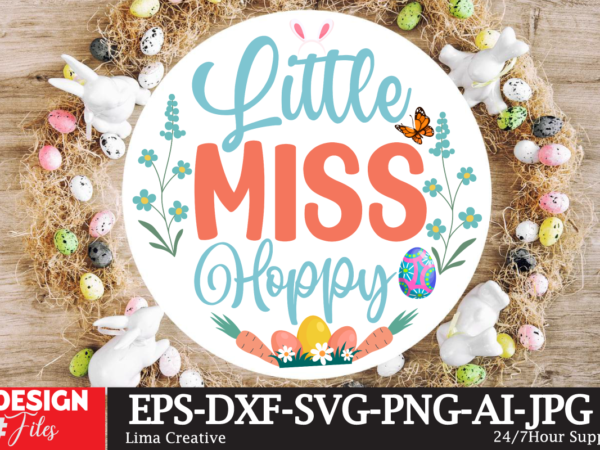 Little miss hoppy sign svg,easter bundle svg png, easter farmhouse svg bundle, happy easter svg, easter svg, easter farmhouse decor, hello spring svg, cottontail svg spring porch sign svg, easter t shirt vector graphic