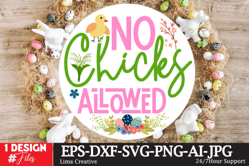 No Chicks Allowed Sign SVG,Easter Bundle SVG PNG, Easter Farmhouse Svg Bundle, Happy Easter Svg, Easter Svg, Easter Farmhouse Decor, Hello Spring Svg, Cottontail Svg Spring porch sign svg, easter