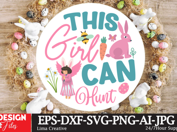 This girl can hunt sign svg,easter bundle svg png, easter farmhouse svg bundle, happy easter svg, easter svg, easter farmhouse decor, hello spring svg, cottontail svg spring porch sign svg, t shirt designs for sale