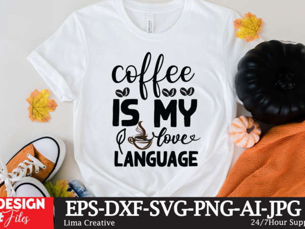 Coffee is my love language svg cute file, coffee t-shirt design,coffee cup,coffee cup svg,coffee,coffee svg,coffee mug,3d coffee cup,coffee mug svg,coffee pot svg,coffee box svg,coffee cup box,diy coffee mugs,coffee clipart,coffee box