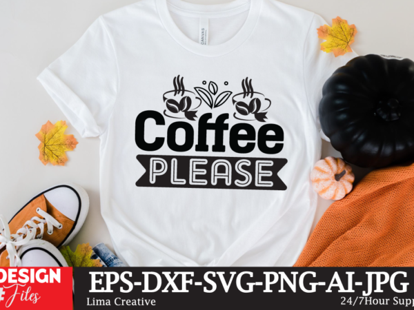 Coffee please svg cute file, coffee t-shirt design,coffee cup,coffee cup svg,coffee,coffee svg,coffee mug,3d coffee cup,coffee mug svg,coffee pot svg,coffee box svg,coffee cup box,diy coffee mugs,coffee clipart,coffee box card,mini coffee cup,coffee