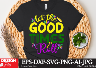 Let The Good Times Roll T-shirt Design,mardi gras,carnival mardi gras,what is mardi gras,mardi graas,carnival mardi gras ship,mardi,mardi gras 2020,mardi gras carnival,mardi gras new orleans,new orleans mardi gras,carnival mardi gras 2021,carnival