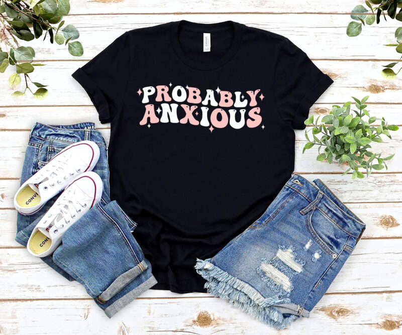 Probably Anxious Anxiety PNG Files, Funny Mental Healh Digital Download, Retro Groovy T-Shirt Design, April Mental Health Awareness NL 1802