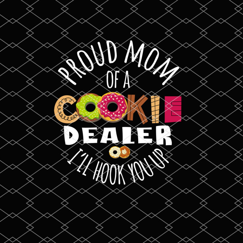 Proud Mom Of A Cookie Dealer Girl Troop Leader Matching T-Shirt PNG file PL