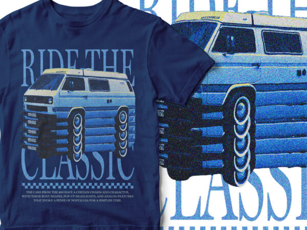 Ride the classic, old 90s car, t-shirt design, streetwear, classic, vintage t-shirt design, vintage car graphic, van vector