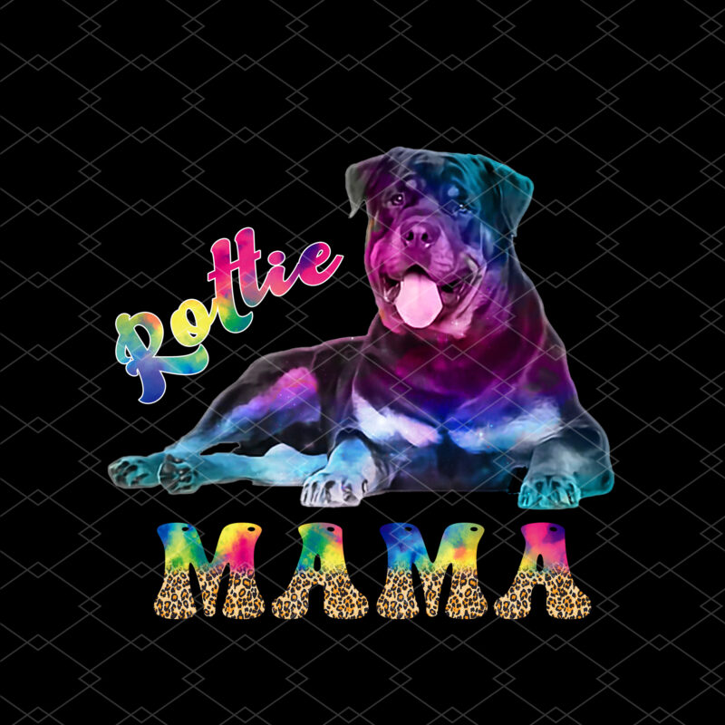 Rottie Rottweiler Mama Women Mothers Day Dog Mom Tie Dye NC 2302