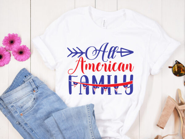 All american family svg design,4th of july svg bundle,july 4th svg, fourth of july svg, independence day svg, patriotic svg, 4th of july svg bundle, july 4th svg, fourth of