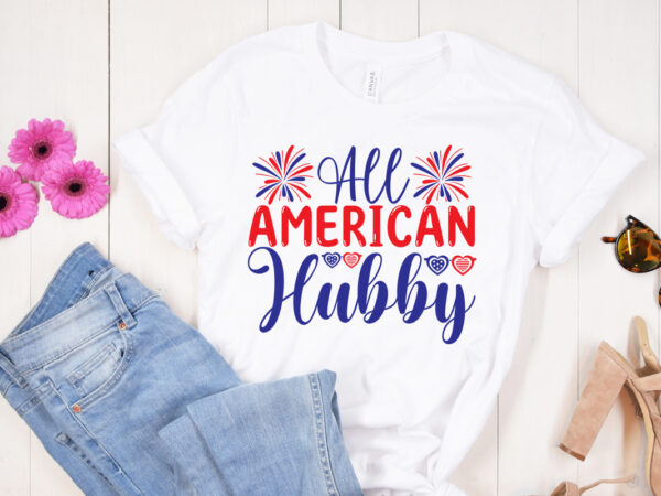 All american hubby svg design, 4th of july svg bundle,july 4th svg, fourth of july svg, independence day svg, patriotic svg, 4th of july svg bundle, july 4th svg, fourth