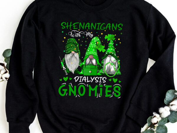 Shenanigans with my dialysis gnomies st patricks day nurse nc 1102 t shirt template vector