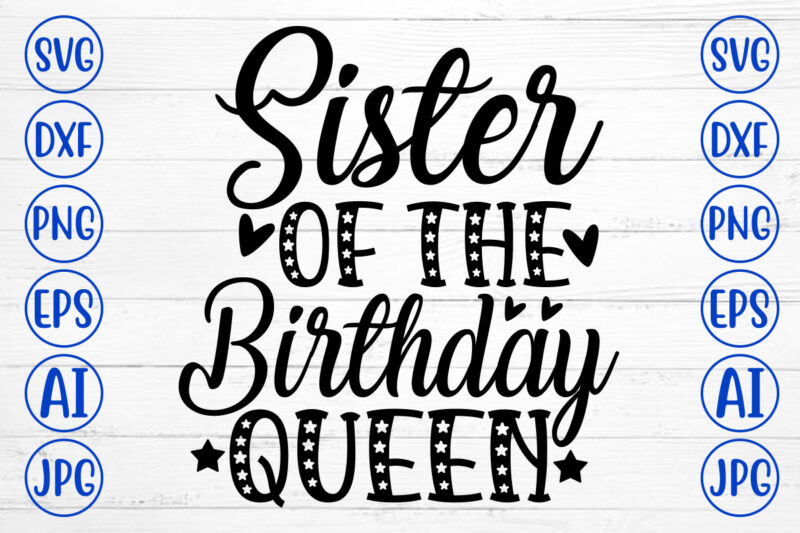 Sister Of The Birthday Queen SVG Cut File