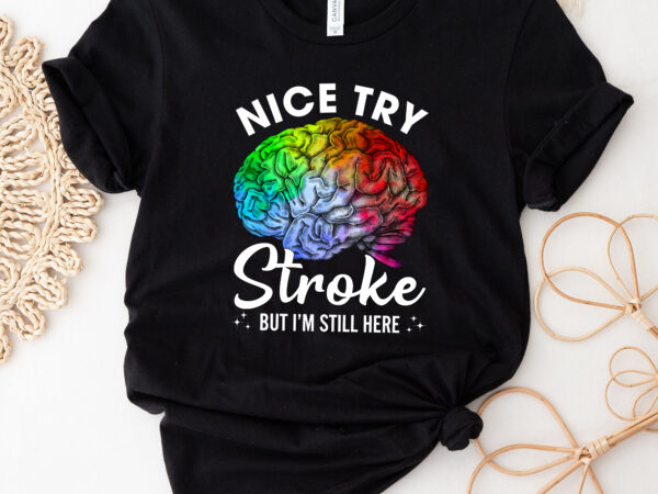 Stroke survivor nice try stroke brain injury awareness nc 0702 t shirt template vector