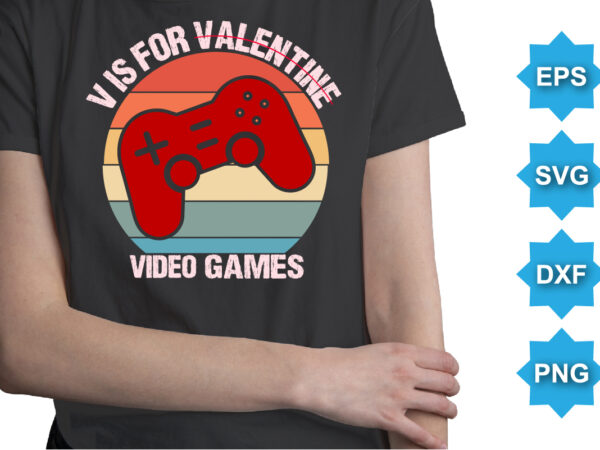 V is for valentine video games, happy valentine shirt print template, 14 february typography design