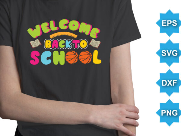 Welcome back to school, happy back to school day shirt print template, typography design for kindergarten pre k preschool, last and first day of school, 100 days of school shirt