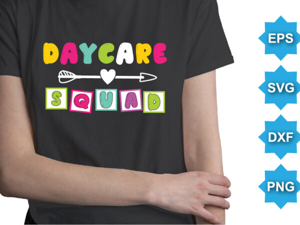 Daycare squad, happy back to school day shirt print template, typography design for kindergarten pre k preschool, last and first day of school, 100 days of school shirt