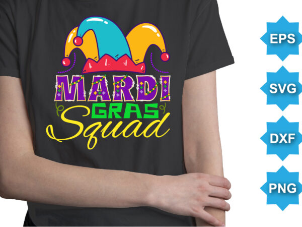 Mardi gras squad, mardi gras shirt print template, typography design for carnival celebration, christian feasts, epiphany, culminating ash wednesday, shrove tuesday.