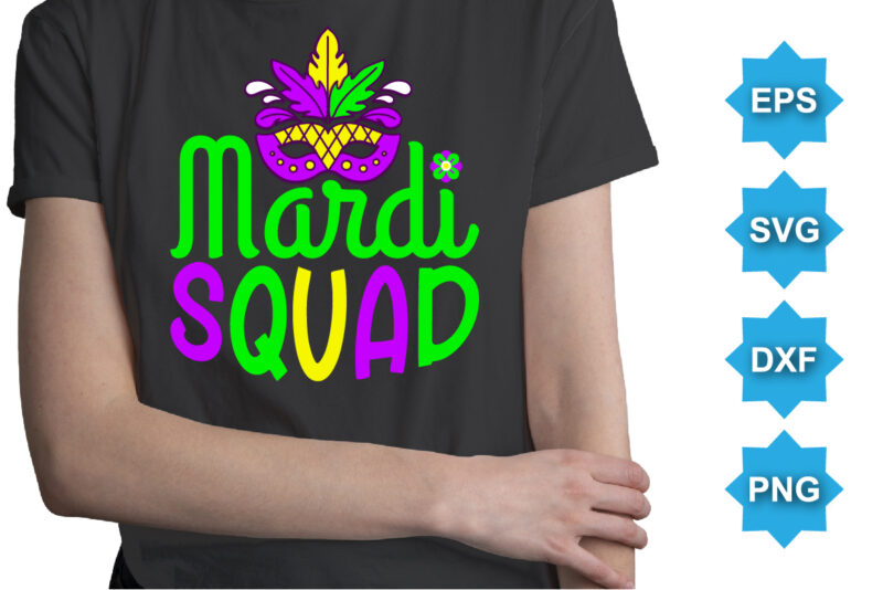 Mardi Squad, Mardi Gras shirt print template, Typography design for Carnival celebration, Christian feasts, Epiphany, culminating Ash Wednesday, Shrove Tuesday.