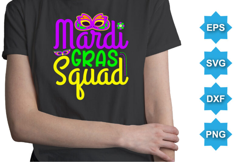 Mardi Gras Squad, Mardi Gras shirt print template, Typography design for Carnival celebration, Christian feasts, Epiphany, culminating Ash Wednesday, Shrove Tuesday.