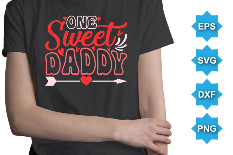 One Sweet Daddy, Happy valentine shirt print template, 14 February typography design