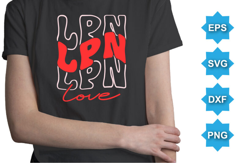 LPN Love, Happy valentine shirt print template, 14 February typography design