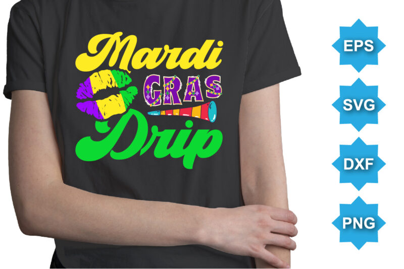 Mardi Gras Drip, Mardi Gras shirt print template, Typography design for Carnival celebration, Christian feasts, Epiphany, culminating Ash Wednesday, Shrove Tuesday.